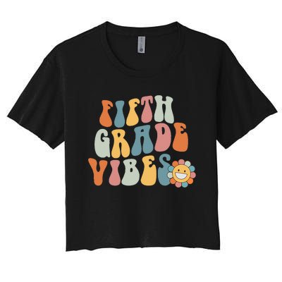 Fifth Grade Vibes - 5th Grade Team Retro 1st Day of School Women's Crop Top Tee