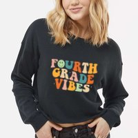 Fourth Grade Vibes 4Th Grade Groovy Retro 1St Day Of School Gift Cropped Pullover Crew