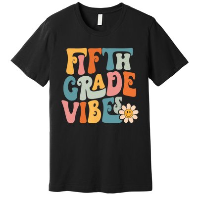 Fifth Grade Vibes 5th Grade Team Retro 5th Grade Teachers Premium T-Shirt