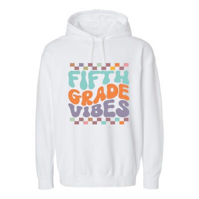 Fifth Grade Vibes Retro Groovy 5th Grade Back To School Gift Garment-Dyed Fleece Hoodie