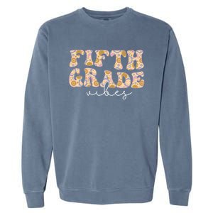 Fifth Grade Vibes Groovy Flowers Teacher Back To School Cool Gift Garment-Dyed Sweatshirt