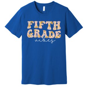 Fifth Grade Vibes Groovy Flowers Teacher Back To School Cool Gift Premium T-Shirt