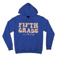 Fifth Grade Vibes Groovy Flowers Teacher Back To School Cool Gift Tall Hoodie