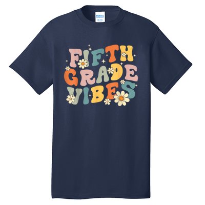 Fifth Grade Vibes 5th Grade Teacher First Day Of 5th Grade Tall T-Shirt