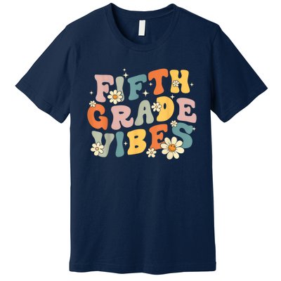 Fifth Grade Vibes 5th Grade Teacher First Day Of 5th Grade Premium T-Shirt