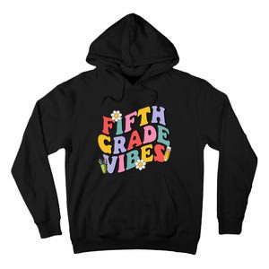 Fifth Grade Vibes Back To School 5th Grade Team 1st Day Tall Hoodie