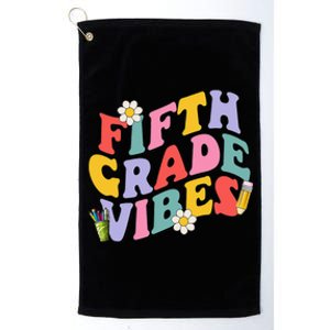 Fifth Grade Vibes Back To School 5th Grade Team 1st Day Platinum Collection Golf Towel