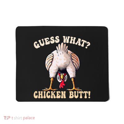 Funny Guess What Chicken Butt Gift Mousepad