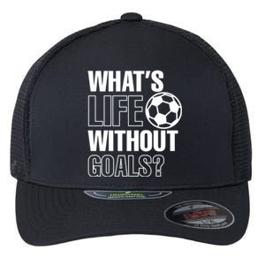 Funny Gift Whats Life Without Goals Soccer Player Coach Flexfit Unipanel Trucker Cap