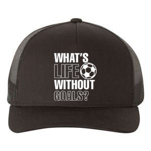 Funny Gift Whats Life Without Goals Soccer Player Coach Yupoong Adult 5-Panel Trucker Hat