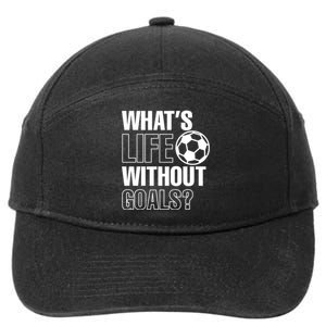 Funny Gift Whats Life Without Goals Soccer Player Coach 7-Panel Snapback Hat