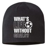 Funny Gift Whats Life Without Goals Soccer Player Coach Sustainable Beanie