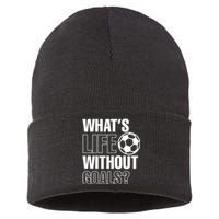 Funny Gift Whats Life Without Goals Soccer Player Coach Sustainable Knit Beanie