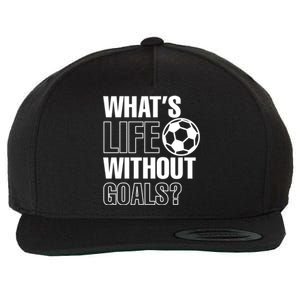 Funny Gift Whats Life Without Goals Soccer Player Coach Wool Snapback Cap