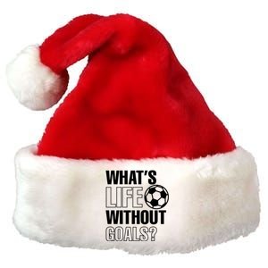 Funny Gift Whats Life Without Goals Soccer Player Coach Premium Christmas Santa Hat