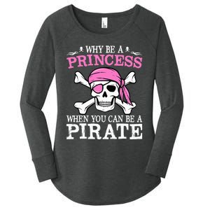 Funny Gifts Why Be A Princess When You Can Be A Pirate Women's Perfect Tri Tunic Long Sleeve Shirt