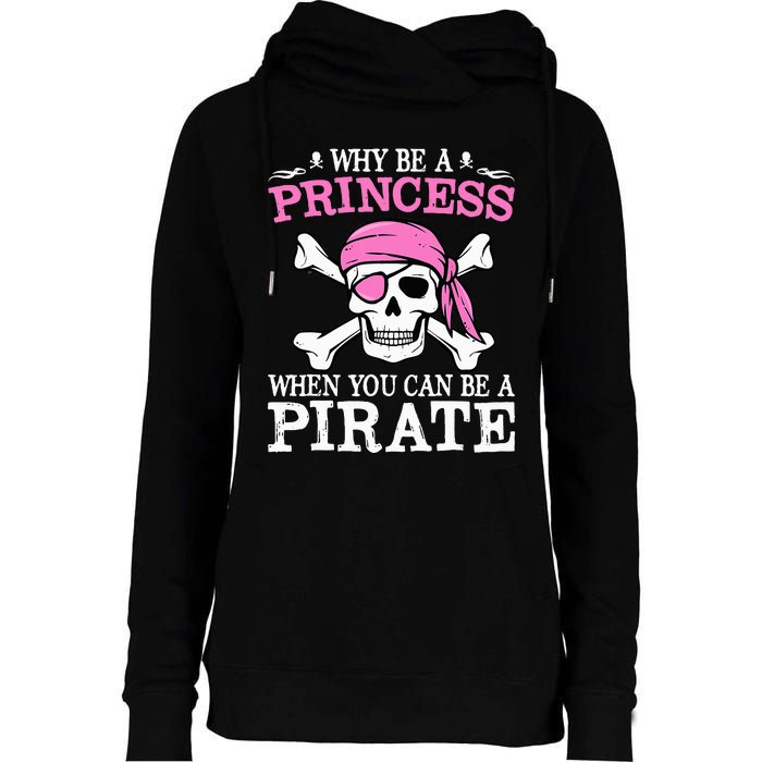 Funny Gifts Why Be A Princess When You Can Be A Pirate Womens Funnel Neck Pullover Hood