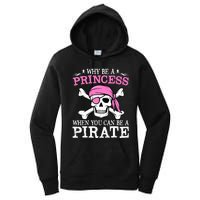 Funny Gifts Why Be A Princess When You Can Be A Pirate Women's Pullover Hoodie