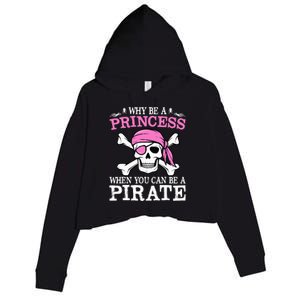 Funny Gifts Why Be A Princess When You Can Be A Pirate Crop Fleece Hoodie