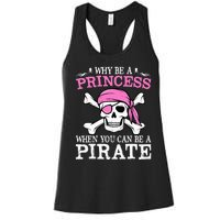 Funny Gifts Why Be A Princess When You Can Be A Pirate Women's Racerback Tank