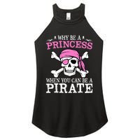 Funny Gifts Why Be A Princess When You Can Be A Pirate Women's Perfect Tri Rocker Tank