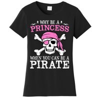 Funny Gifts Why Be A Princess When You Can Be A Pirate Women's T-Shirt