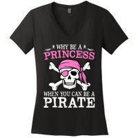 Funny Gifts Why Be A Princess When You Can Be A Pirate Women's V-Neck T-Shirt