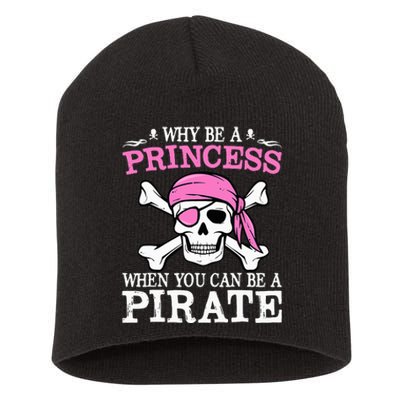 Funny Gifts Why Be A Princess When You Can Be A Pirate Short Acrylic Beanie