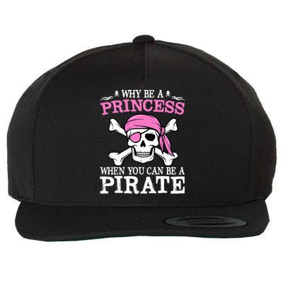 Funny Gifts Why Be A Princess When You Can Be A Pirate Wool Snapback Cap