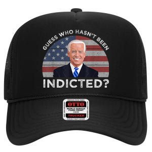 Funny Guess Who Hasnt Been Indicted Joe Biden Humor Choice High Crown Mesh Back Trucker Hat