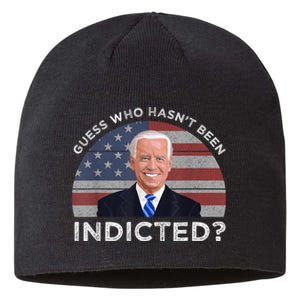 Funny Guess Who Hasnt Been Indicted Joe Biden Humor Choice Sustainable Beanie