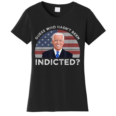 Funny Guess Who Hasnt Been Indicted Joe Biden Humor Choice Women's T-Shirt