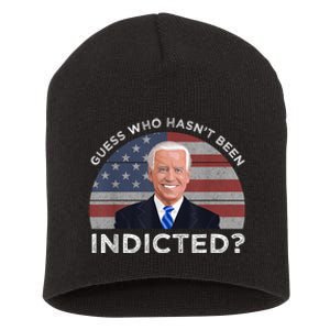 Funny Guess Who Hasnt Been Indicted Joe Biden Humor Choice Short Acrylic Beanie