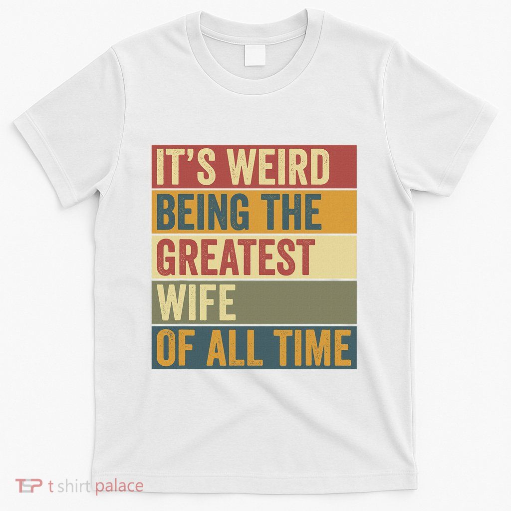 Funny Greatest Wife Saying T-Shirt