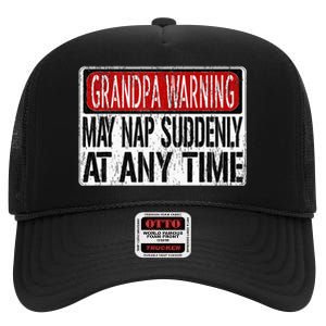 Funny Grandpa Warning Sign May Nap Suddenly At Any Time High Crown Mesh Back Trucker Hat