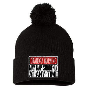 Funny Grandpa Warning Sign May Nap Suddenly At Any Time Pom Pom 12in Knit Beanie