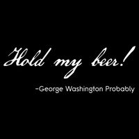 Funny George Washington Quote Probably Hold My Beer Cute Gift City Backpack
