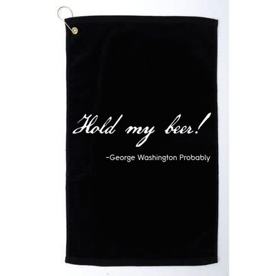 Funny George Washington Quote Probably Hold My Beer Cute Gift Golf Towel