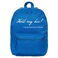 Funny George Washington Quote Probably Hold My Beer Cute Gift 16 in Basic Backpack