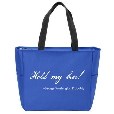 Funny George Washington Quote Probably Hold My Beer Cute Gift Zip Tote Bag