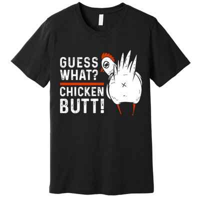 Funny Guess What? Chicken Butt! White Design Premium T-Shirt