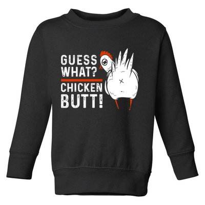 Funny Guess What? Chicken Butt! White Design Toddler Sweatshirt