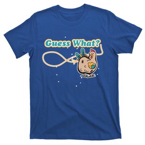 Funny Guess What Chicken Butt Guess Why Guess Who Funny Gift T-Shirt