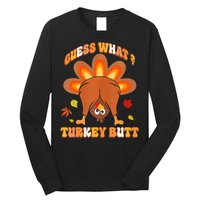 Funny Guess What Turkey Butt Thanksgiving Long Sleeve Shirt