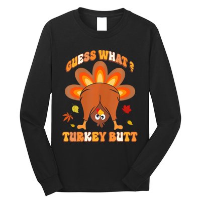 Funny Guess What Turkey Butt Thanksgiving Long Sleeve Shirt