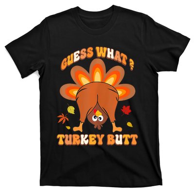 Funny Guess What Turkey Butt Thanksgiving T-Shirt