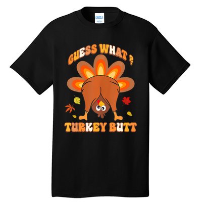 Funny Guess What Turkey Butt Thanksgiving Tall T-Shirt