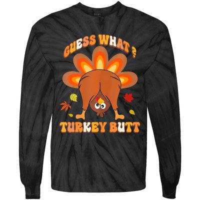 Funny Guess What Turkey Butt Thanksgiving Tie-Dye Long Sleeve Shirt