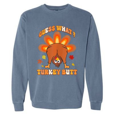 Funny Guess What Turkey Butt Thanksgiving Garment-Dyed Sweatshirt