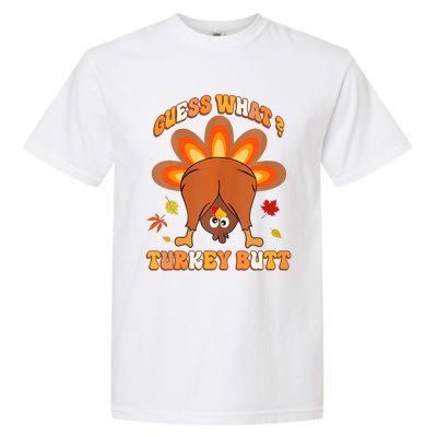 Funny Guess What Turkey Butt Thanksgiving Garment-Dyed Heavyweight T-Shirt